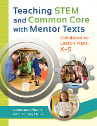 Omslagafbeelding: Teaching STEM and Common Core with Mentor Texts: Collaborative Lesson Plans, K–5 9781610694261