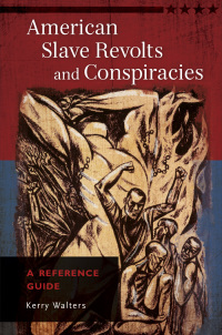 Cover image: American Slave Revolts and Conspiracies: A Reference Guide 9781610696593