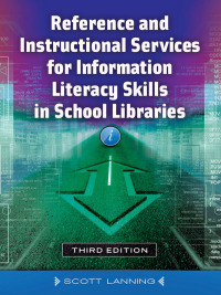 Cover image: Reference and Instructional Services for Information Literacy Skills in School Libraries 3rd edition 9781610696715