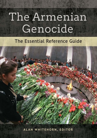 Cover image: The Armenian Genocide: The Essential Reference Guide 9781610696876