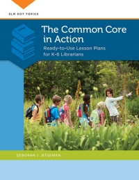 Titelbild: The Common Core in Action: Ready-to-Use Lesson Plans for K–6 Librarians 9781610697170