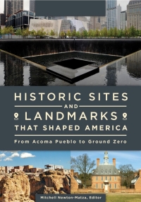 Cover image: Historic Sites and Landmarks that Shaped America: From Acoma Pueblo to Ground Zero [2 volumes] 9781610697491