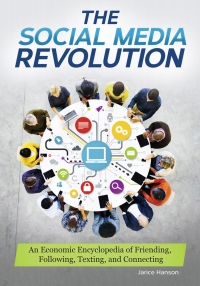 صورة الغلاف: The Social Media Revolution: An Economic Encyclopedia of Friending, Following, Texting, and Connecting 9781610697675