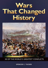 Omslagafbeelding: Wars That Changed History: 50 of the World's Greatest Conflicts 9781610697859