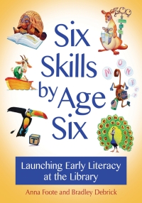 Titelbild: Six Skills by Age Six: Launching Early Literacy at the Library 9781610698993