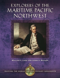 Omslagafbeelding: Explorers of the Maritime Pacific Northwest: Mapping the World through Primary Documents 9781610699259