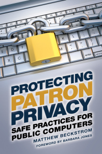Omslagafbeelding: Protecting Patron Privacy: Safe Practices for Public Computers 9781610699969