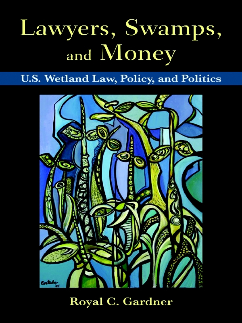 Lawyers, Swamps, and Money U.S. Wetland Law, Policy, and Politics