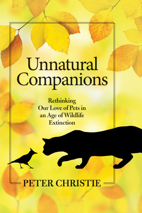 Unnatural Companions: Rethinking Our Love of Pets in an Age of Wildlife Extinction - FULL INSTANT DOWNLOAD | PDF DOCX EPUB