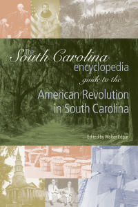 Cover image: The South Carolina Encyclopedia Guide to the American Revolution in South Carolina 9781611171495