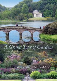صورة الغلاف: A Grand Tour of Gardens 9781611170689