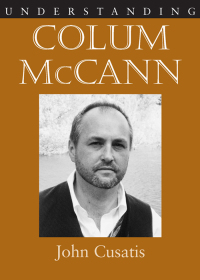 表紙画像: Understanding Colum McCann 9781570039492