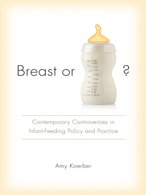 Breast or Bottle?: Contemporary Controversies in Infant-Feeding Policy and Practice - FULL INSTANT DOWNLOAD | PDF DOCX EPUB