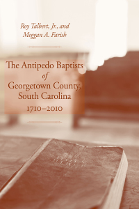 Cover image: The Antipedo Baptists of Georgetown County, South Carolina, 1710–2010 9781611174205