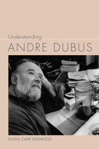 Imagen de portada: Understanding Andre Dubus 9781611177404