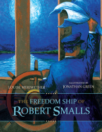 صورة الغلاف: The Freedom Ship of Robert Smalls 9781611178555