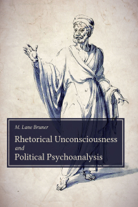 Omslagafbeelding: Rhetorical Unconsciousness and Political Psychoanalysis 9781611179835