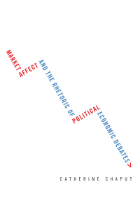 Cover image: Market Affect and the Rhetoric of Political Economic Debates 9781611179941