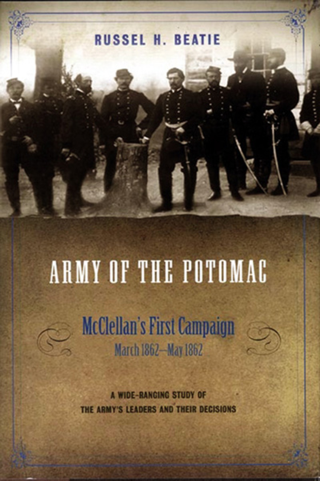 Army of the Potomac McClellan’s First Campaign, March 1862–May 1862