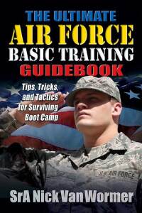 Cover image: The Ultimate Air Force Basic Training Guidebook 9781932714920