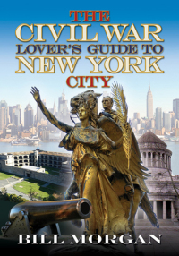 Imagen de portada: The Civil War Lover's Guide to New York City 9781611211221