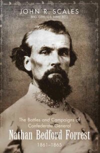 Omslagafbeelding: The Battles and Campaigns of Confederate General Nathan Bedford Forrest, 1861-1865 9781611212846