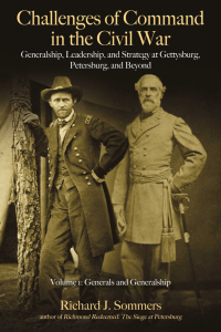 Cover image: Challenges of Command in the Civil War: Generalship, Leadership, and Strategy at Gettysburg, Petersburg, and Beyond 9781611214321