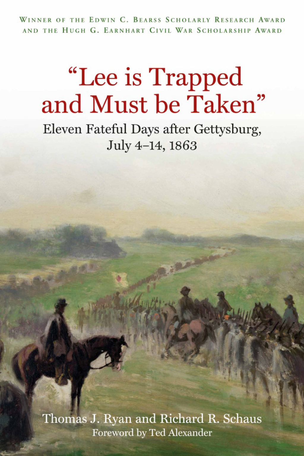“Lee is Trapped, and Must be Taken” Eleven Fateful Days after Gettysburg, July 4–14, 1863