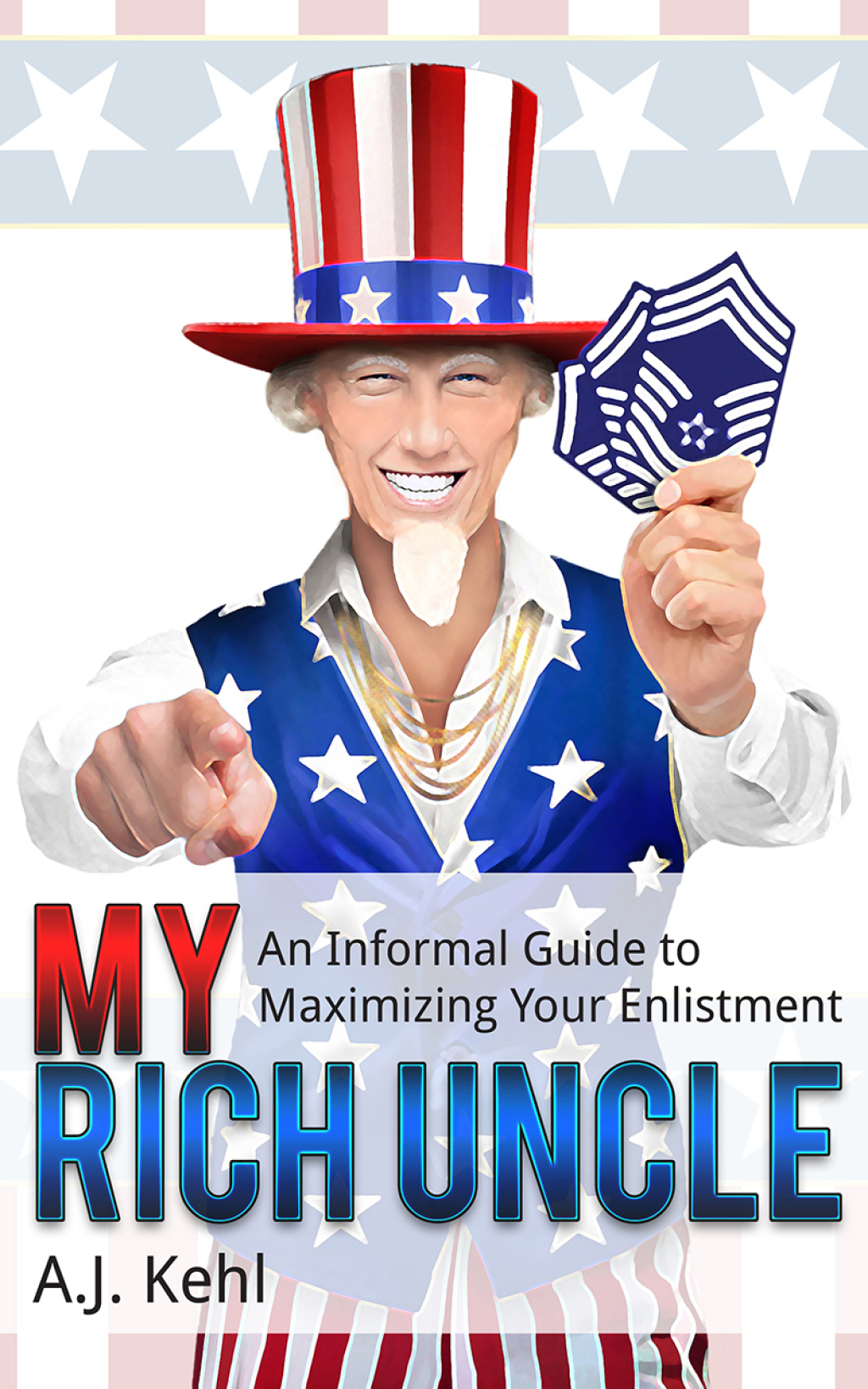 My Rich Uncle An Informal Guide to Maximizing Your Enlistment