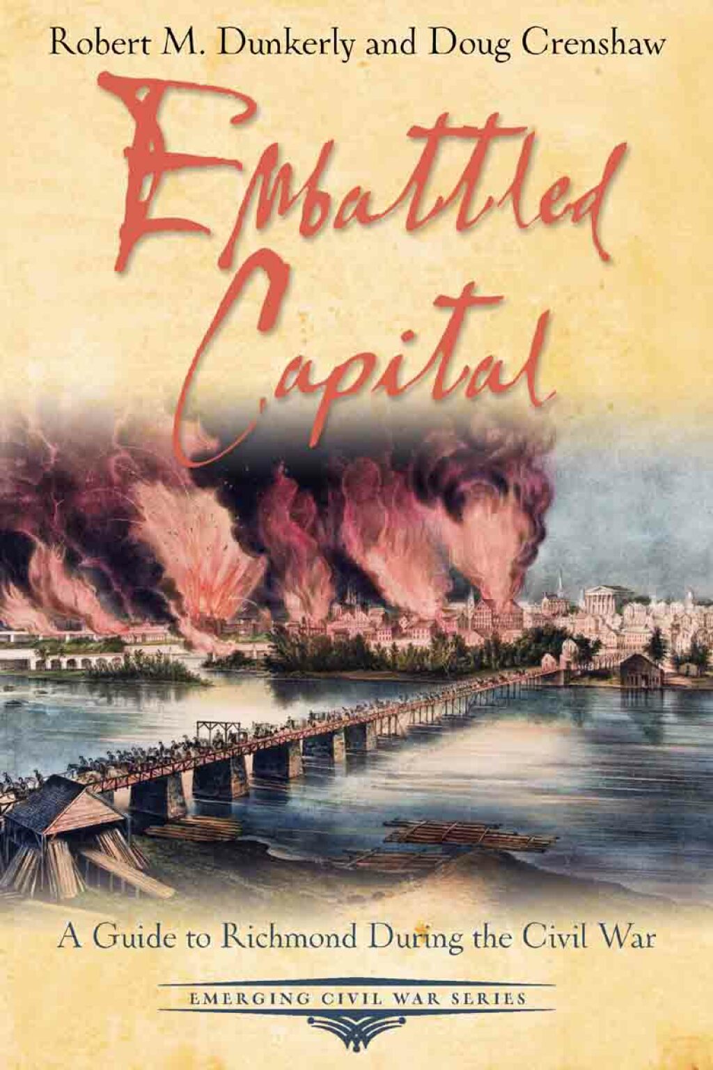 Embattled Capital A Guide to Richmond During the Civil War