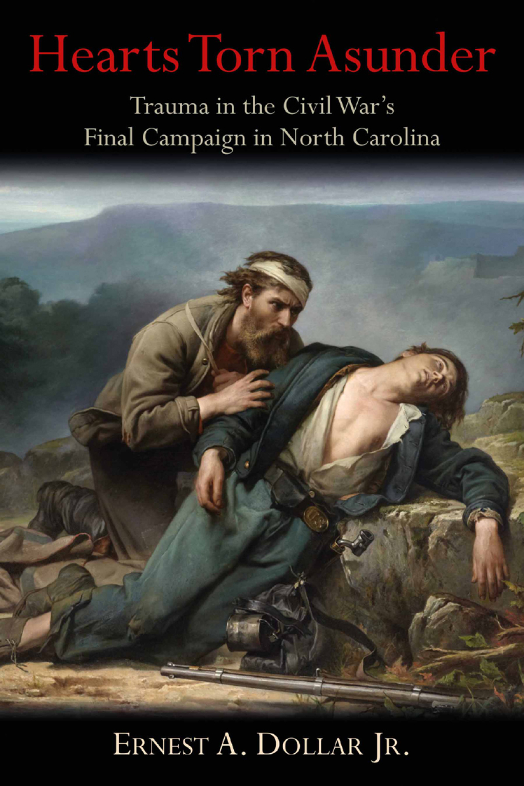 Hearts Torn Asunder Trauma in the Civil War’s Final Campaign in North Carolina