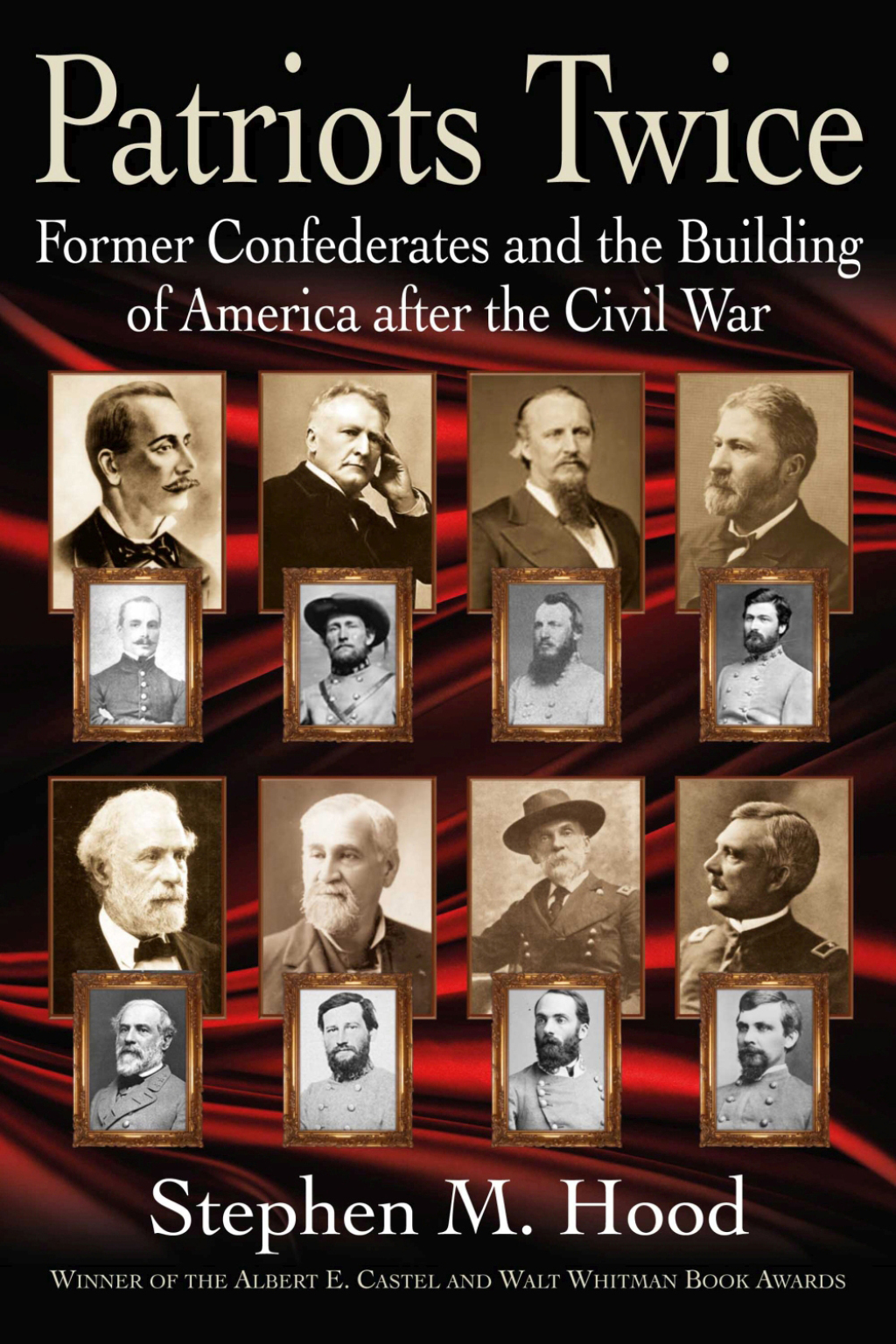 Patriots Twice Former Confederates and the Building of America after the Civil War