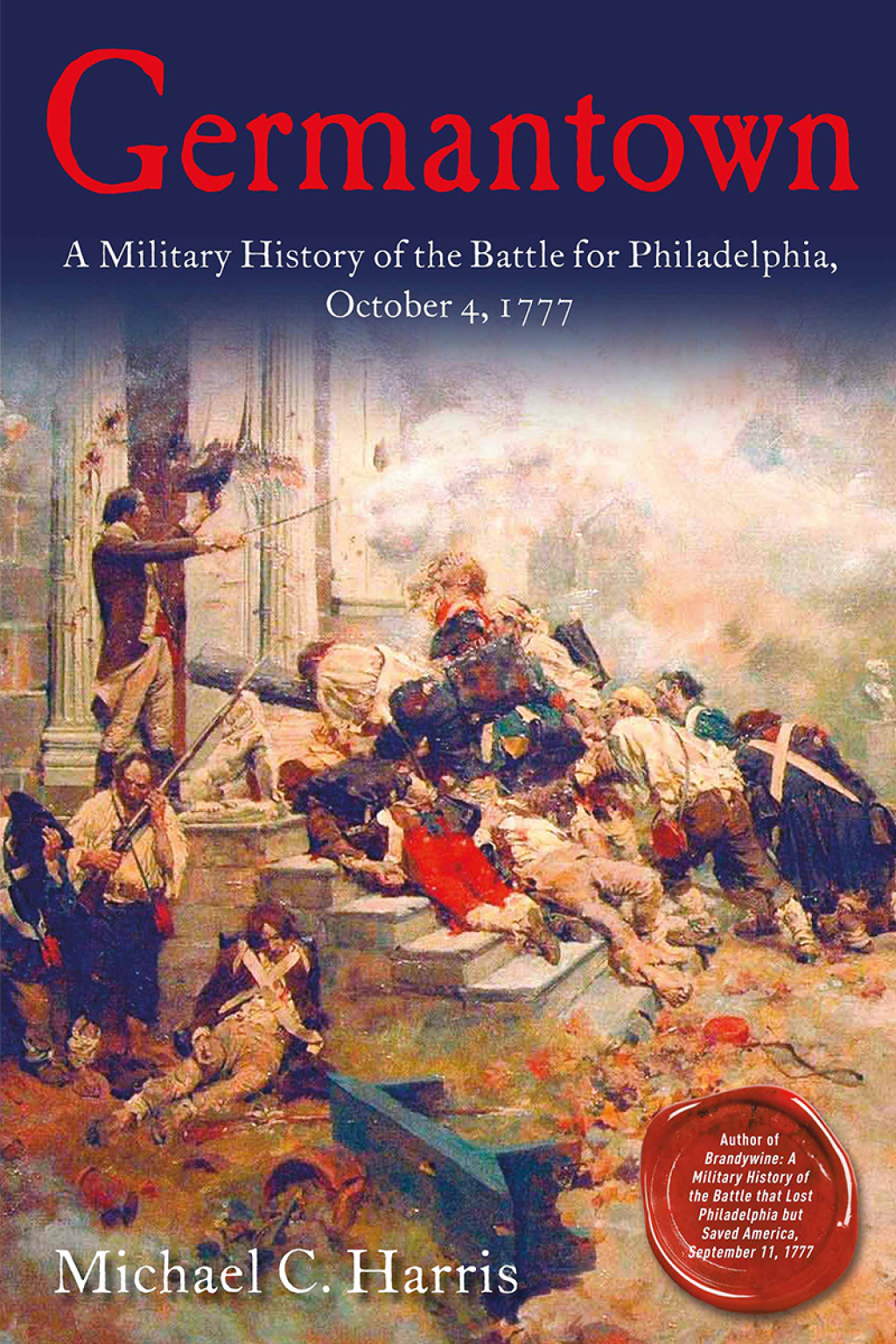 Germantown A Military History of the Battle for Philadelphia, October 4, 1777