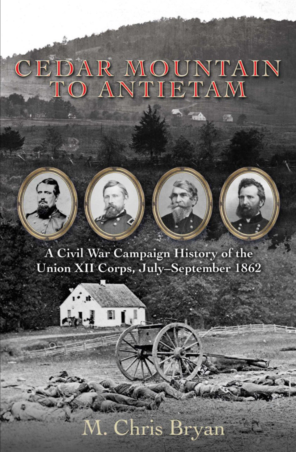 Cedar Mountain to Antietam A Civil War Campaign History of the Union XII Corps, July–September 1862