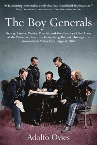 Imagen de portada: The Boy Generals: George Custer, Wesley Merritt, and the Cavalry of the Army of the Potomac 9781611216172