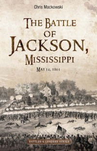 Cover image: The Battle of Jackson, Mississippi, May 14, 1863 9781611216554