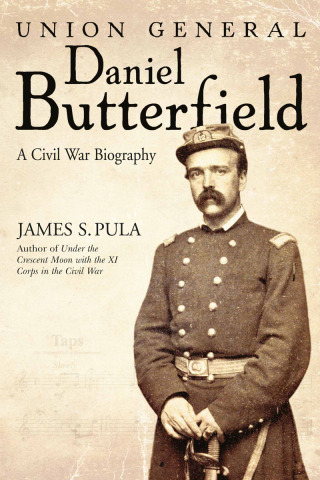 صورة الغلاف: Union General Daniel Butterfield 9781611217001