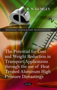 Cover image: The Potential for Cost and Weight Reduction in Transport Applications through the use of Heat Treated Aluminum High Pressure Diecastings 9781617617980