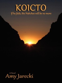 Cover image: Koicto: If he fails, the Nahchee will be no more; A Novel 9780865348356