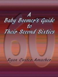 Imagen de portada: A Baby Boomer's Guide to Their Second Sixties 9780865348554