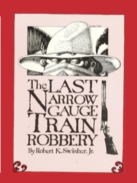 Cover image: The Last Narrow Gauge Train Robbery 9780865341067
