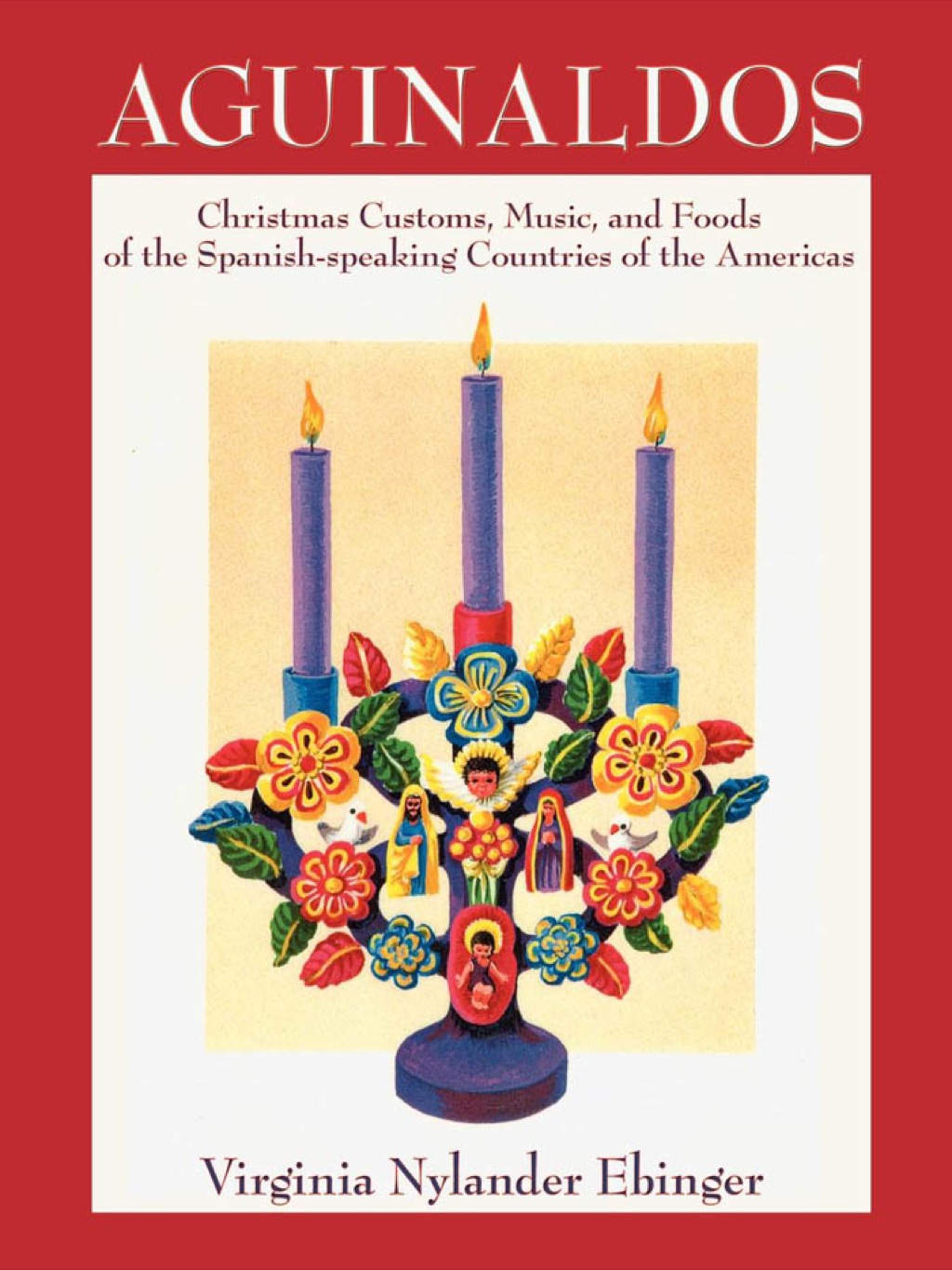 Aguinaldos Christmas Customs, Music, and Foods of the Spanish-speaking Countries of the Americas