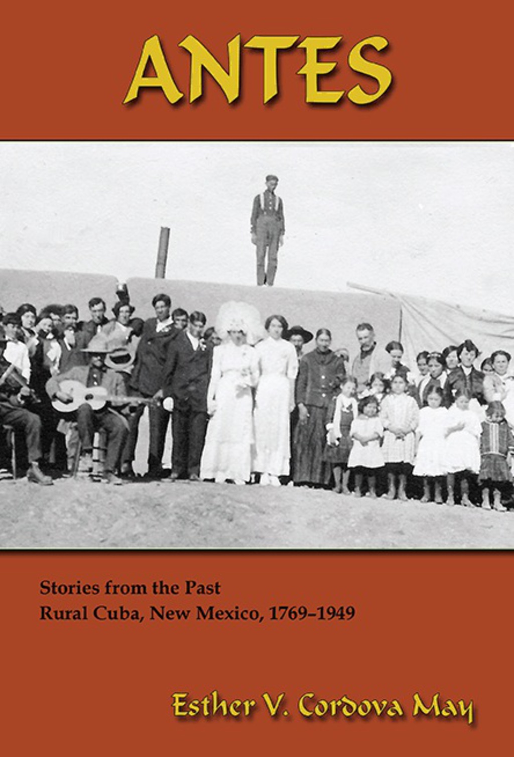 Antes Stories from the Past, Rural Cuba, New Mexico, 1769-1949