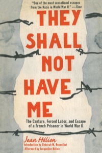 Cover image: They Shall Not Have Me: The Capture, Forced Labor, and Escape of a French Prisoner in World War II 9781611455014