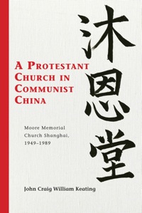 Omslagafbeelding: A Protestant Church in Communist China 9781611460902