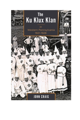 Cover image: Ku Klux Klan in Western Pennsylvania, 1921–1928 9781611461817