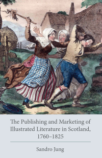 Omslagafbeelding: The Publishing and Marketing of Illustrated Literature in Scotland, 1760–1825 9781611462371