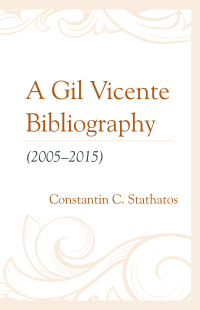 صورة الغلاف: A Gil Vicente Bibliography (2005–2015) 9781611462760