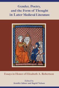 Cover image: Gender, Poetry, and the Form of Thought in Later Medieval Literature 9781611463323