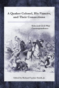 表紙画像: A Quaker Colonel, His Fiancée, and Their Connections 9781611463446